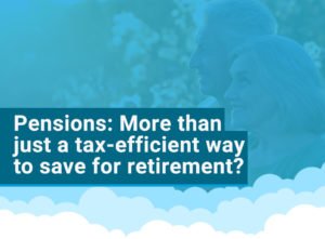 Pensions: More than just a tax-efficient way to save for retirement