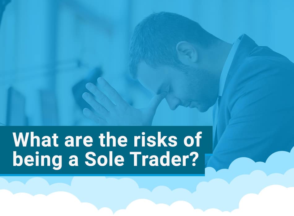 What are the risks of being a sole trader?