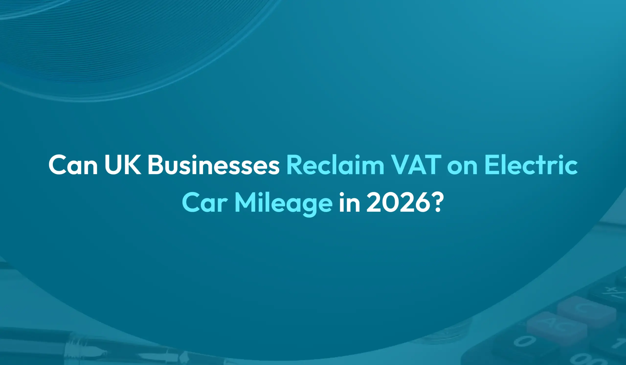 UK Businesses Can Reclaim VAT on Electric Car Mileage