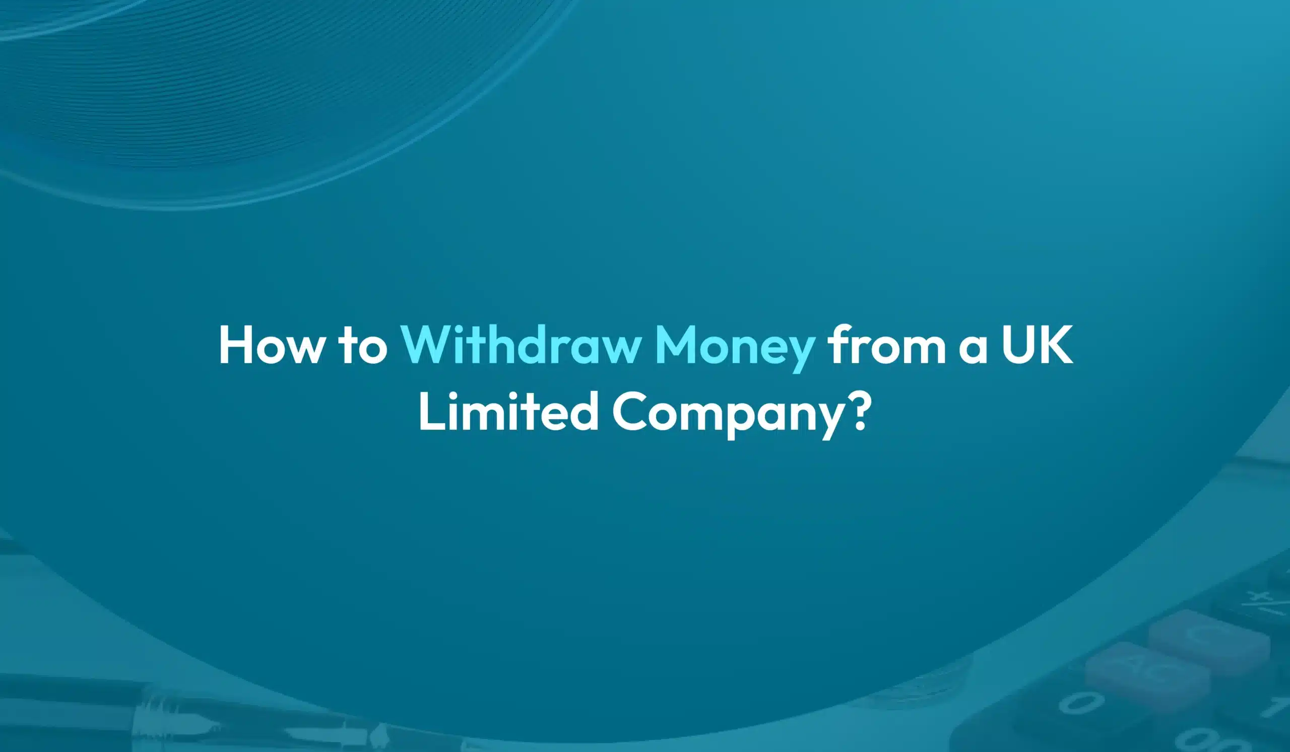 Withdrawing Money from a Limited Company in the UK