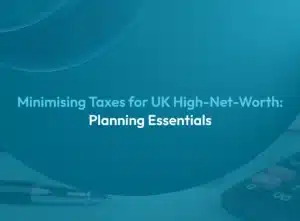 Tax Planning for UK High net worth individuals