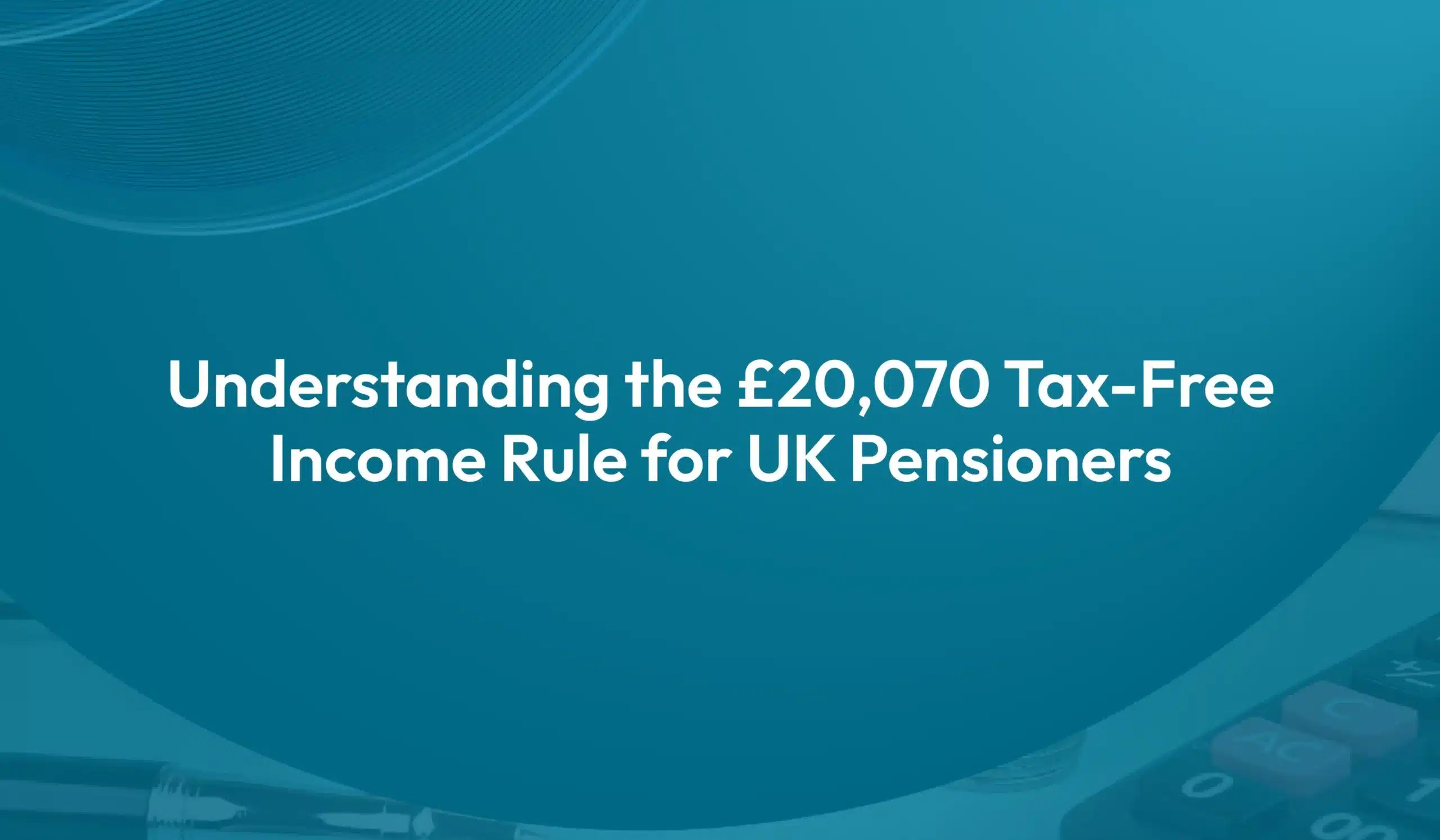 £20,070 Tax-Free Income Rule for UK Pensioners