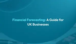 Financial forecasting guide for UK businesses