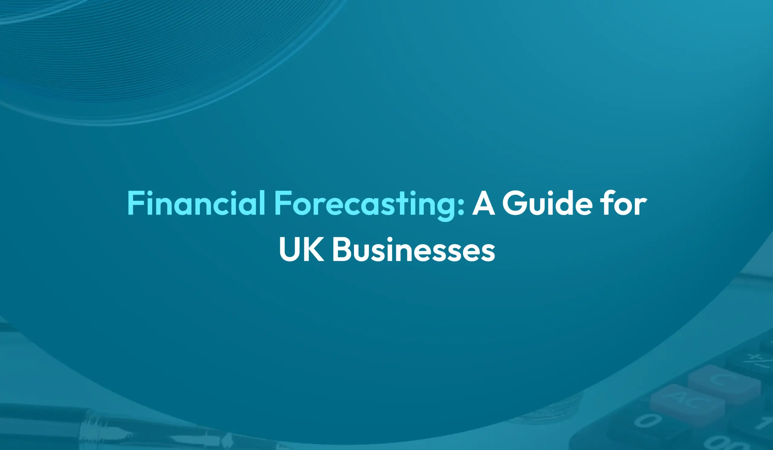 Financial forecasting guide for UK businesses